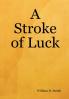 A Stroke of Luck