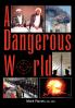 A DANGEROUS WORLD