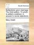 Reflections upon marriage. The third edition. To which is added a preface in answer to some objections.