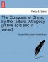 The Conquest of China by the Tartars. A tragedy [in five acts and in verse].