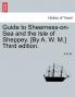 Guide to Sheerness-on-Sea and the Isle of Sheppey. [By A. W. M.] Third edition.