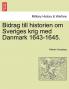 Bidrag till historien om Sveriges krig med Danmark 1643-1645.