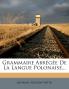 Grammaire Abrégée De La Langue Polonaise...