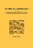 STORIE DI FORMAGGIO ovvero IL FORMAGGIO NELLA LETTERATURA ITALIANA - Antologia di grandi autori dal medioevo al novecento