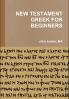 NEW TESTAMENT GREEK FOR BEGINNERS