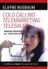 Cold Calling Telemarketing Telesales Winning Answers to All Your Questions The Tips and Tricks That Made Me Rich