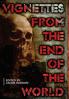 Vignettes From the End of the World
