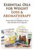 Essential Oils & Weight Loss for Beginners & Essential Oils & Aromatherapy for Beginners