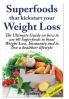 Superfoods that Kickstart Your   Weight Loss