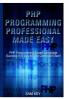 PHP Programming Professional Made Easy