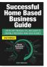 Successful Home Based Business Guide