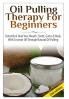 Oil Pulling Therapy For Beginners