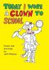 Today I Wore a Clown to School