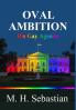 OVAL AMBITION - His Gay Agenda