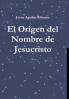 El Origen del Nombre de Jesucristo
