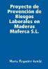 Proyecto de Prevenci��n de Riesgos Laborales en Maderas Maferca S.L.