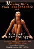 Winning Back Your Independence with Cosmetic Dermatology - Basics of Medical Aesthetics and Cosmetic Dermatology