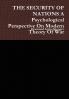 THE SECURITY OF NATIONS A Psychological Perspective On Modern Theory Of War