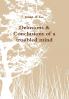 Delusions & Conclusions of a troubled mind