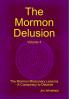 The Mormon Delusion. Volume 4. The Mormon Missionary Lessons - A Conspiracy to Deceive.