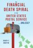 The Financial Death Spiral of the United States Postal Service ...Unless?