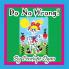 Do No Wrong!