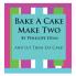 Bake a Cake Make Two---And Let Them Eat Cake