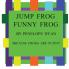 Jump Frog Funny Frog---Because Frogs Are Funny