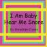 I Am Baby---Hear Me Snore