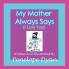 My Mother Always Says (I Love You!)