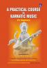 A Practical Course in Karnatic Music