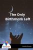 The Only Birthmark Left - Bookalooza