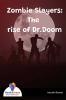 Zombie Slayers: The rise of Dr.Doom - Bookalooza
