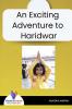 An Exciting Adventure to Haridwar - Bookalooza