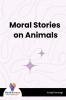 Moral Stories on Animals - Bookalooza