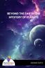 BEYOND THE EARTH: THE MYSTERY OF PLANETS - Bookalooza