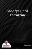 Goodbye Until Tomorrow - Bookalooza