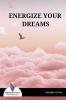 ENERGIZE YOUR DREAMS - Bookalooza