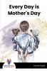 Every Day is Mother's Day - Bookalooza