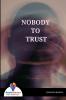 NOBODY TO TRUST