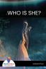 WHO IS SHE?