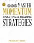 Master Momentum Investing and Trading Strategies