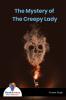 The My Stery of The Creepy Lady