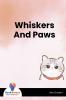 Whiskers And Paws
