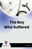 The Boy Who Suffered