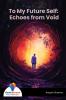 To My Future Self: Echoes from Void
