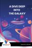 A DIVE DEEP INTO THE GALAXY