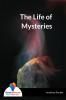 The Life of Mysteries
