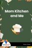 Mom Kitchen and Me