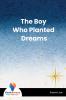 The Boy Who Planted Dreams